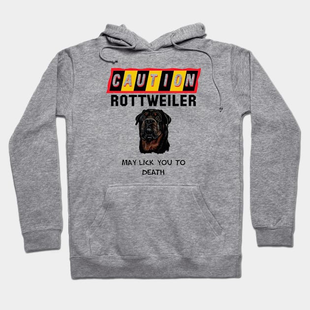 Caution Rottweiler May Lick You Fun Quote Hoodie by taiche